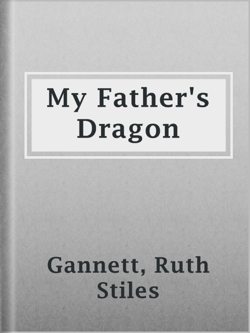 Title details for My Father's Dragon by Ruth Stiles Gannett - Available